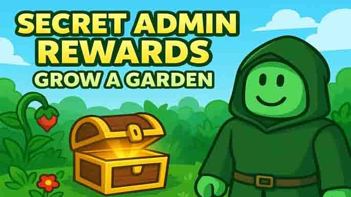 Secret Admin Rewards Grow a Garden – How to Unlock Hidden Rewards in Roblox